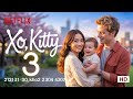 XO, KITTY SEASON 3 :  OFFICIAL TRAILER (2026) – Love Goes Off the Rails | Netflix