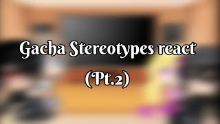 Gacha stereotypes react (pt. 2) | Gacha Club