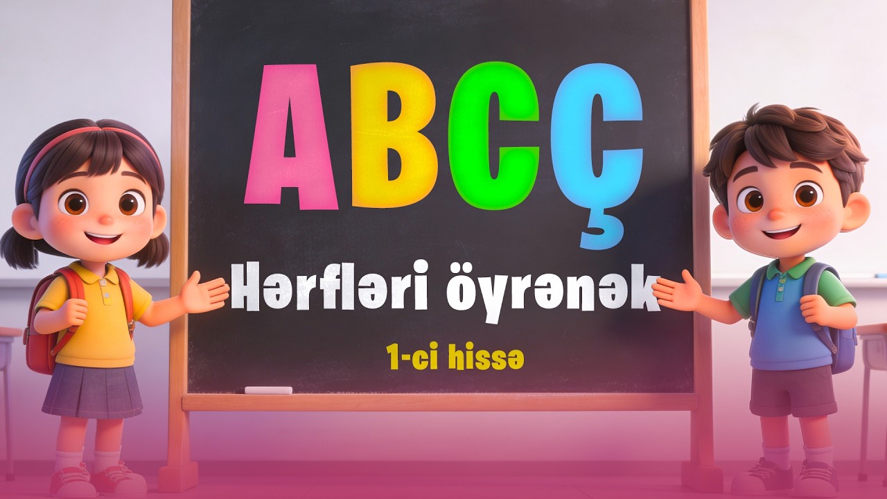 📚 Herfleri Oyrenek | A-B-C-Ç Herfleri | Azerbaycan Elifbasi | 4K | 2025