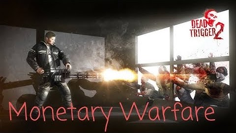 Monetary Warfare| Dead Trigger 2| Anonymous Gamer [Part-3]