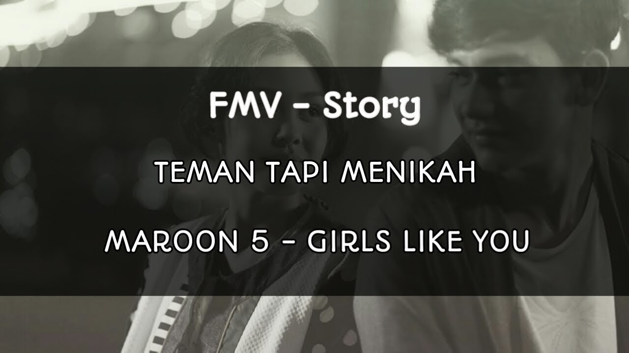 Fmv Story Teman Tapi Menikah Maroon 5 Girls Like You