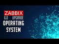 Zabbix 6.0 Upgrade Path - Operating System