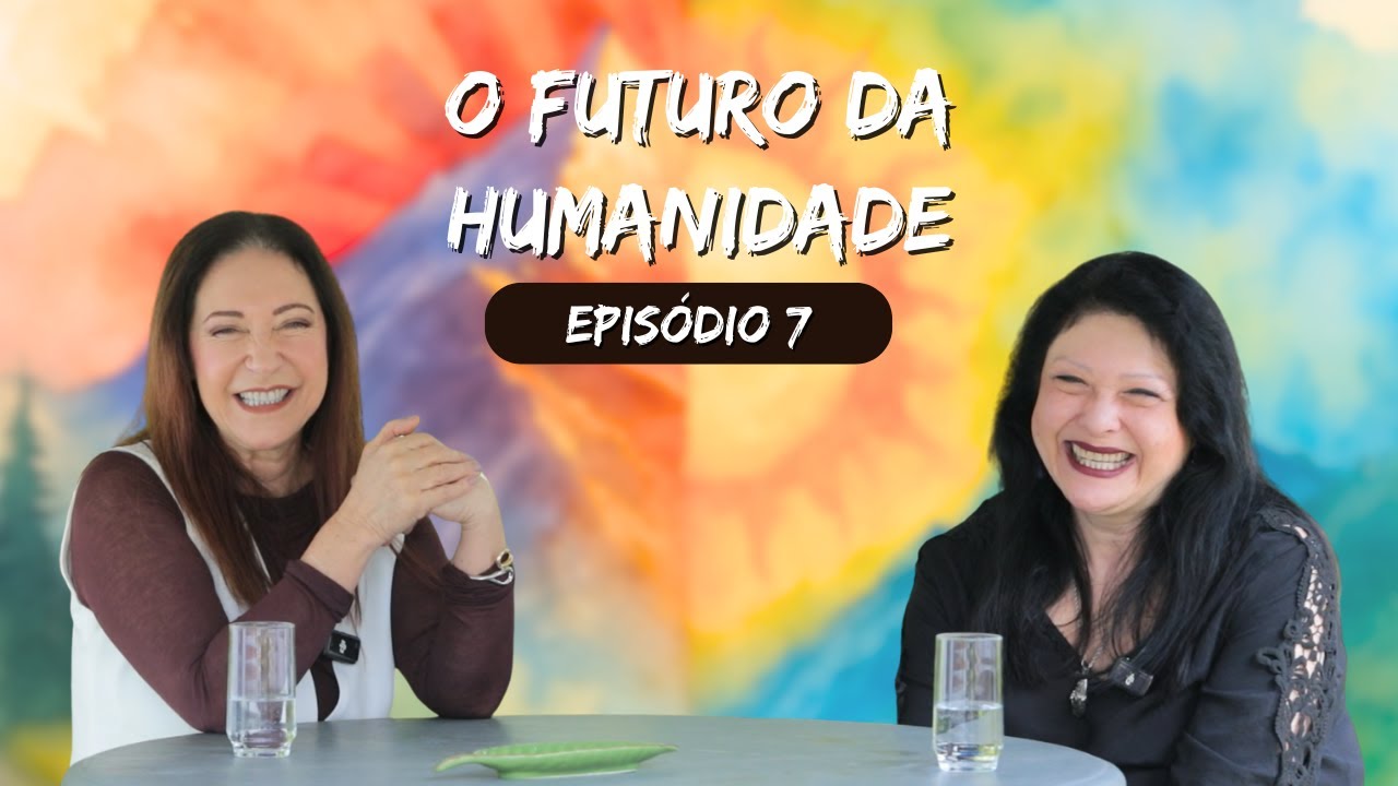 O Futuro da Humanidade — Episódio 7 | Bruxa Evani & Nídia Alves