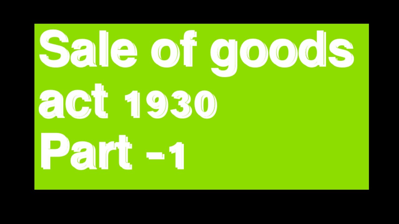 Sale of goods act 1930 | definition | transfer of title | transfer of property | contract of sale |
