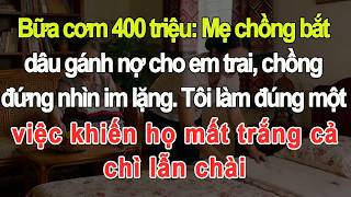 Ép con dâu gánh khoản nợ em trai trong bữa cơm 400 triệu, bà mẹ chồng không ngờ tôi ly hôn ngay là