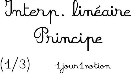 Interpolation linéaire (1/3), principe