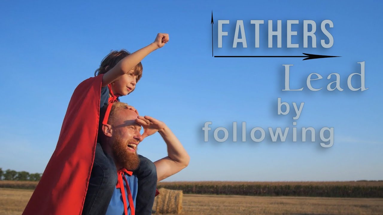 Fathers Lead by Following YouTube