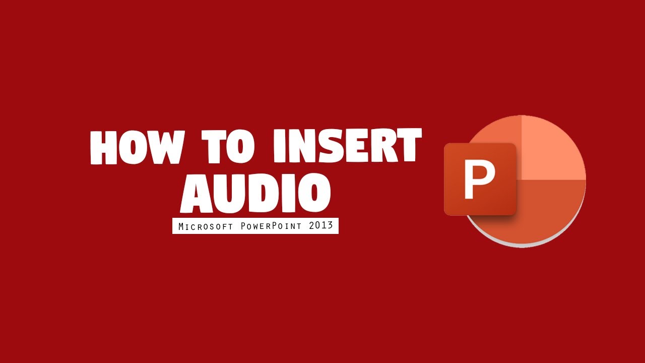 Insert Audio How to Insert Audio in Microsoft PowerPoint 2013? || Microsoft ...