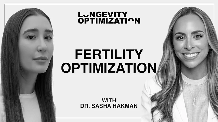 Fertility Optimization with Dr. Sasha Hakman