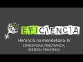 HERENCIA NO MENDELIANA -IV: Expresividad, Penetrancia y Herencia Poligénica