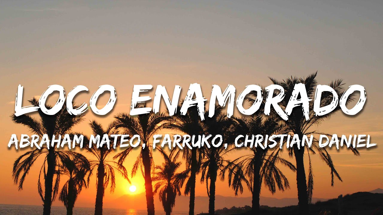 Loco Enamorado - de Abraham Mateo, Farruko & Christian Daniel (Letra)