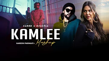 Kamlee (Rap MegaMix) | SARRB x Bohemia | Ft. Sonam Bajwa | Naresh Parmar | Kamlee Ji Naa Puchdi