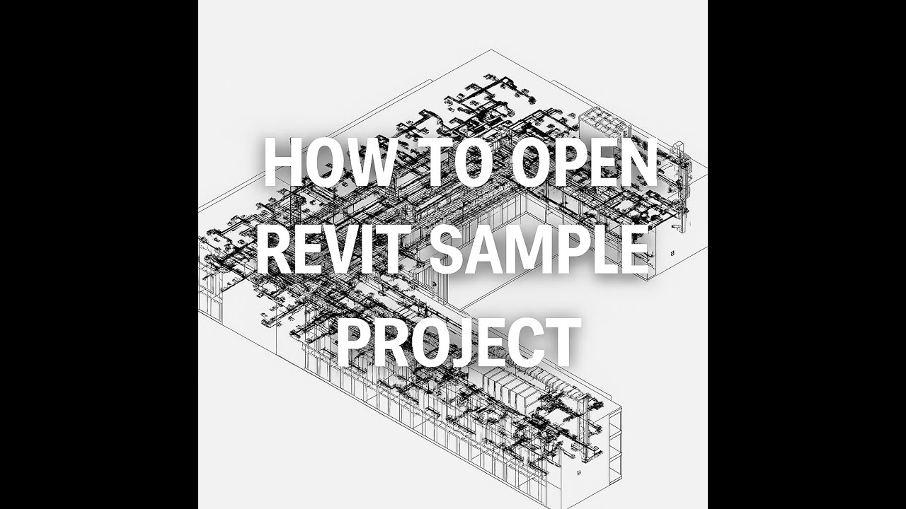 Open Revit Project Revit how to open the sample project - YouTube