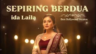 SEPIRING BERDUA - Ida Laila || Versi India Bollywood