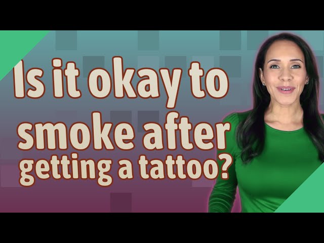 can you smoke cigarettes after getting a tattoo Does Smoking Weed Reduce Pain? Is it okay to smoke
