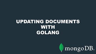 Quick Start: Updating MongoDB Documents with Go