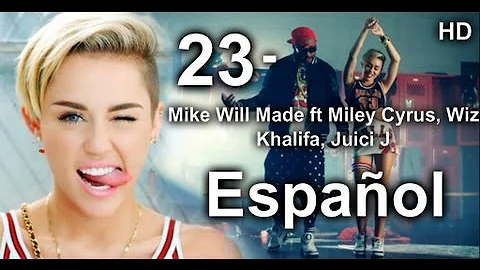 23 - Mike Will ft Miley Cyrus, Wiz, Juici J  (Traducida al español HD) mas el video original