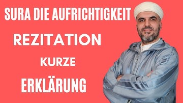 Sura Al Ikhlas  Rezitation + kurze  Erklärung auf Deutsch - Quraan -سورة الإخلاص –Die Aufrichtigkeit