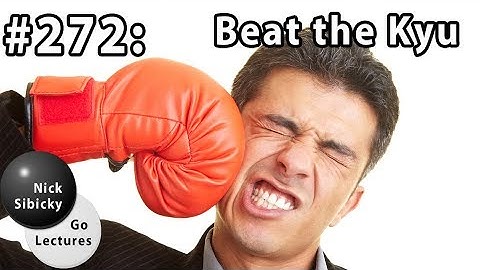 Nick Sibicky Go Lecture #272 - Beat the Kyu