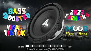 Burak Cilt - I Need You (BASS BOOSTED) Resimi