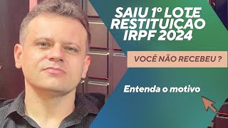 Não recebeu sua RESTITUIÇÃO de IRPF 2024 no 1º LOTE ?