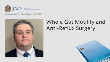 Whole Gut Motility and Anti-Reflux Surgery | JACS Talking Points | ACS