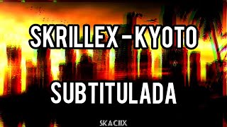 SKRILLEX - KYOTO (FT. SIRAH) [Subtitulada al Español]