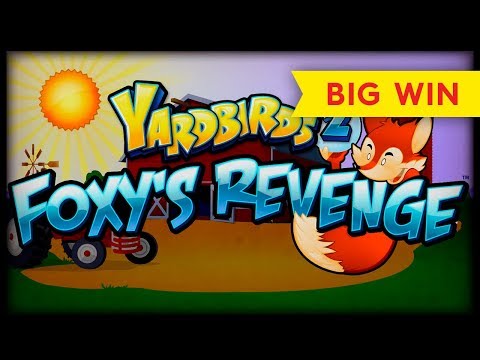AWESOME SESSION! Yardbirds 2 Foxy's Revenge Slot - All Bonuses!