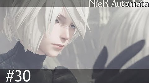 End Of Route A - Nier Automata Part 30 - No Commentary