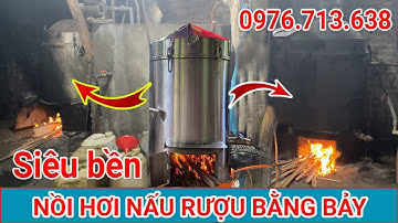 Nồi nấu rượu bằng củi 50kg gạo dùng tại hộ gia đình Siêu bền | ĐT 0976.713.638
