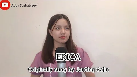 ERIKA (JANTING SAJIN) - ABBY SUEHAIVEEY COVER VERSION