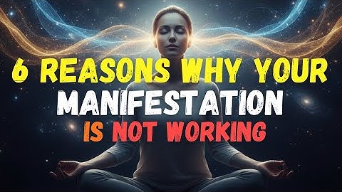  6 Hidden Blocks Stopping Your Manifestation
