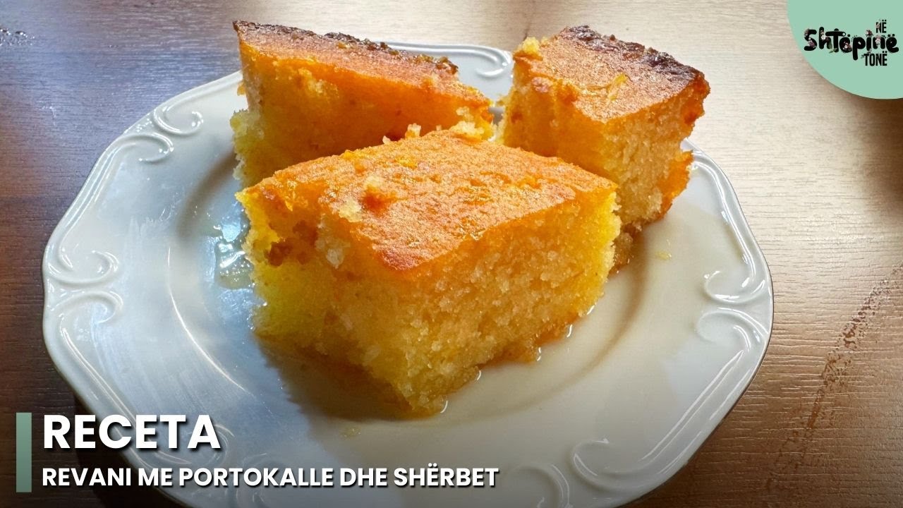 Revani me portokalle dhe shërbet - Në Shtëpinë Tonë
