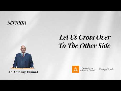 Let Us Cross Over to the Other Side | Dr. Anthony Espinet