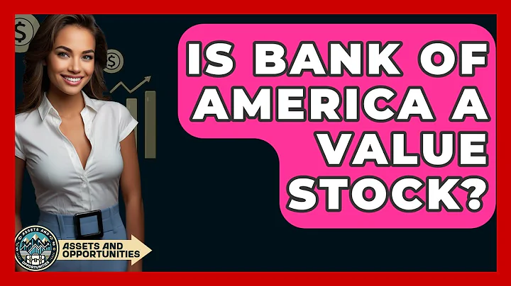 Is Bank Of America A Value Stock? - AssetsandOpportunity.org