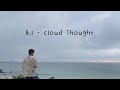 韓中字幕B.I - 雲朵是Cloud Thought