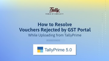 How to Resolve Vouchers Rejected by GST Portal While Uploading from TallyPrime | TallyHelp
