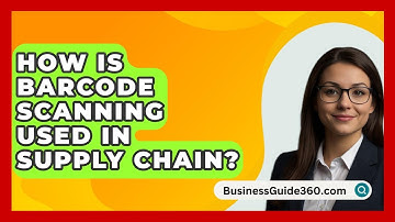 How Is Barcode Scanning Used In Supply Chain? - BusinessGuide360.com