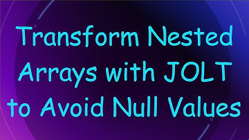 Transform Nested Arrays with JOLT to Avoid Null Values