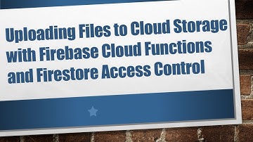 Uploading Files to Cloud Storage with Firebase Cloud Functions and Firestore Access Control