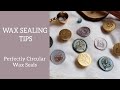 Wax Sealing Tips - Perfectly Circular Wax Seals