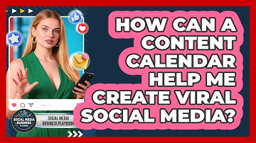 How Can A Content Calendar Help Me Create Viral Social Media? - Social Media Business Playbook