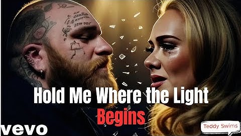 Teddy Swims ft. Adele - Hold Me Where the Light Begins (Official Music Video)