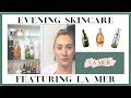 UPDATED Evening Skincare Routine feat La Mer