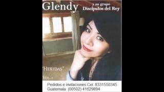 Video thumbnail of "Glendy y su grupo Discípulos del Rey."