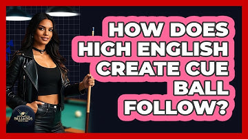 How Does High English Create Cue Ball Follow?