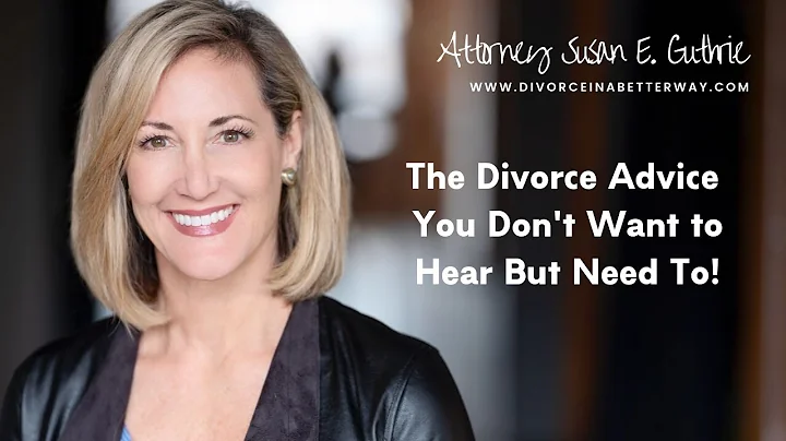 The Divorce Advice You Don't Want to Hear But Need...