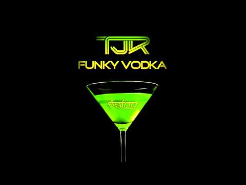 tjr - funky vodka (original mix)