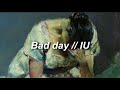 IU - Bad day (Traducida al español + Lyrics)