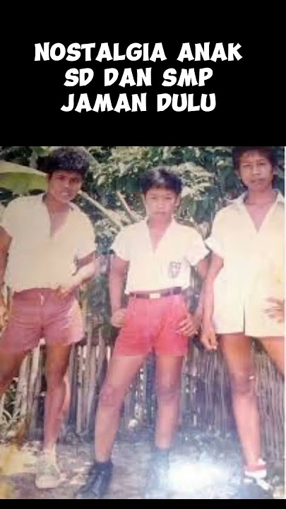 Nostalgia anak SD dan SMP jaman dulu #nostalgia #jadul #anaksd #anaksmp #smp